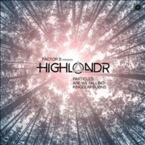 Download track Particles Factor B, Highlandr