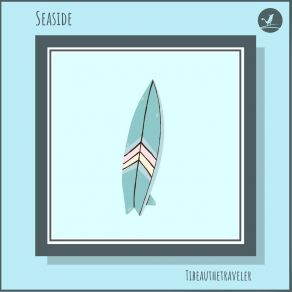 Download track Seaside Tibeauthetraveler