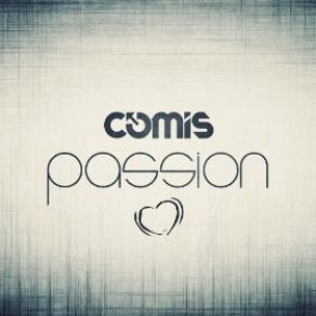 Download track Passion (Radio Edit) Comis