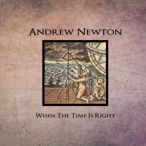 Download track When The Time Is Right Andrew Newton