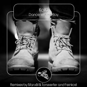 Download track Dance With Me Boy (Marvél & Tonwerfer Remix) KolbMarvel