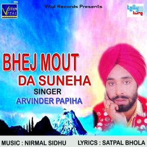 Download track Bhej Mout Da Suneha Arvinder Papiha