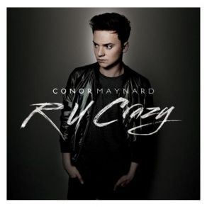 Download track R U Crazy Conor Maynard