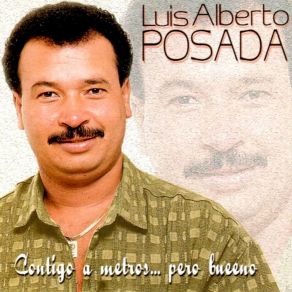 Download track No Será Como Fui Yo Luis Alberto Posada