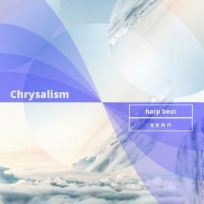 Download track Chrysalism V E N NHarp Beat