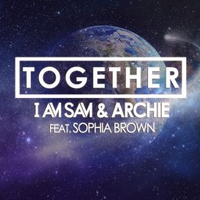 Download track Together (Alex Preston Remix) Archie, I Am Sam, Sophia Brown