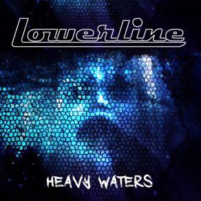 Download track Heavy Waters Lowerline