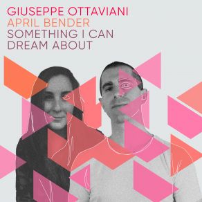 Download track Something I Can Dream About Giuseppe OttavianiApril Bender