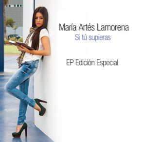 Download track Si Tú Supieras Maria Artes Lamorena