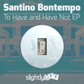 Download track To Have And Have Not Santino Bontempo