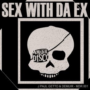 Download track Sex With Da Ex J Paul Getto, Demuir