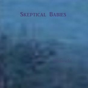 Download track Reconsider Skeptical Babies