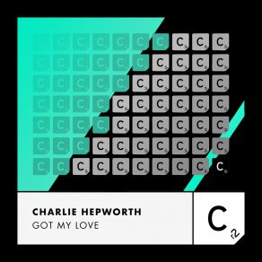 Download track Got My Love (Extended Mix) Charlie Hepworth