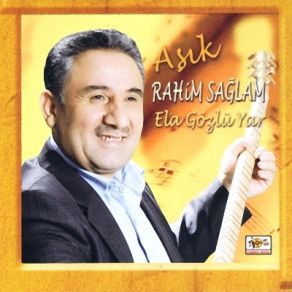 Download track Ela Gözlü Yar Aşık Rahim Sağlam