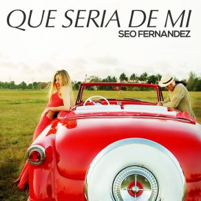 Download track Que Seria De Mí Seo Fernandez