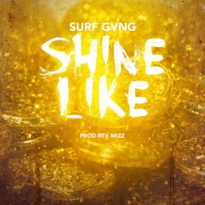 Download track Shine Like Surf Gvng, Rev Mizz