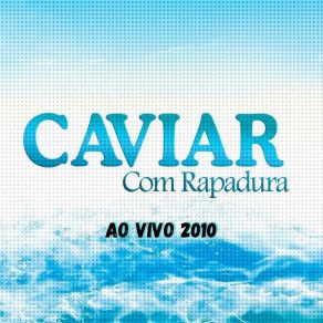 Download track Don't Go (Ao Vivo) Caviar Com Rapadura