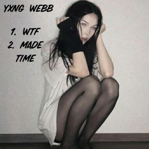 Download track Wtf Yxng Webb