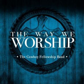 Download track The Wonderful Cross The Cowboy, The Fellowship Band