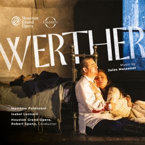 Download track Werther Alors, C'est Bien Ici La Maison Du Bailli'... Je Ne Sais Si Je Veille... (Werther, Les Enfants, Charlotte, Le Baill Robert Spano, Houston Grand Opera, Matthew Polenzani, Patrick Carfizzi, Jasmine Habersham, Isabel Leonard, Elizabeth Garcia