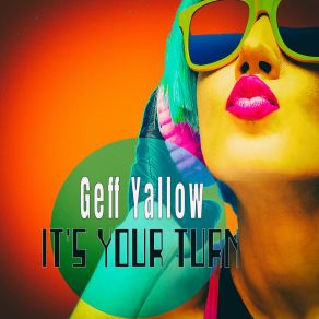 Download track It's Your Turn (Edit) Geff Yallow