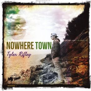 Download track Nowhere Town Tyler Rifley