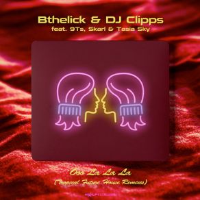 Download track Ooo La La La (Tropical Future House Dance Mix) BthelickDJ Clipps, 9Ts, Tasia Sky, Skarl