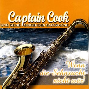 Download track Wo Die Nordseewellen Captain Cook, Seine Singenden Saxophone