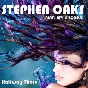 Download track Halfway There (Deep Mix) Stephen OaksLevi, Lorela