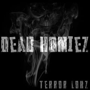 Download track Dead Homiez TERROR LOKZ