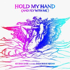 Download track Hold My Hand (And Fly With Me) (Blackbird Blue Remix) George DareFly, Blackbird Blue, Julia Sarah Medan