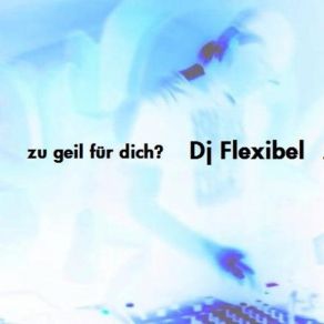 Download track Toll Dj Flexibel