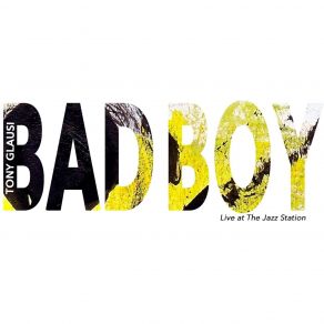 Download track Bad Boy (Live) Tony Glausi