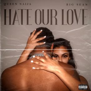 Download track Hate Our Love Big Sean, Queen Naija