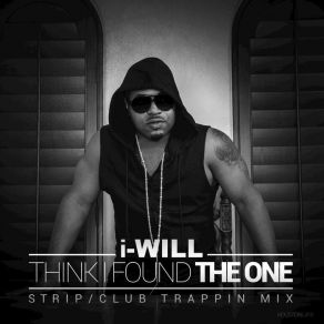 Download track I Think I Found The One (Strip Club Trappin Mix) I Will