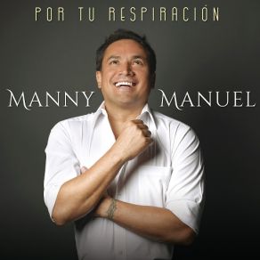 Download track Por Tu Respiración Manny Manuel