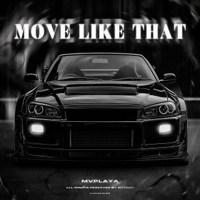 Download track Move Like That (Slowed Version) MVPlaya