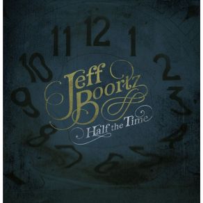 Download track Half The Time Jeff Boortz