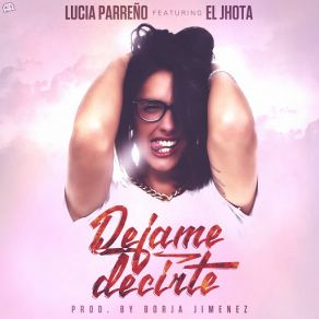 Download track Déjame Decirte Lucía ParreñoEl Jhota