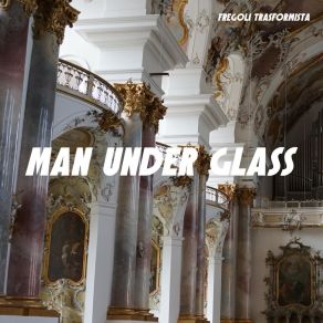 Download track Man Under Glass Fregoli Trasformista