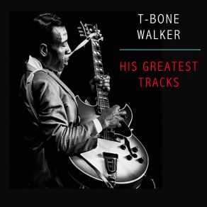 Download track My Baby Left Me Blues (2021 Remastered Version) T - Bone Walker