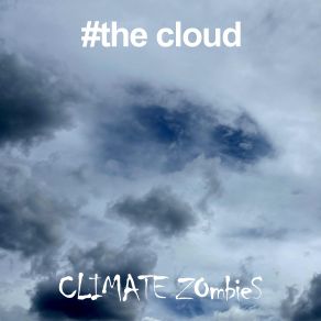 Download track The Cloud Climate Zombies