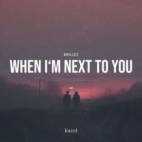 Download track When I'm Next To You Ghillez