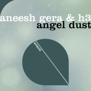 Download track Angel Dust (Original Mix) Aneesh Gera, H3