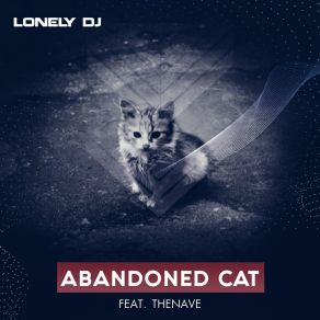 Download track Abandoned Cat THENAVE