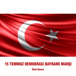 Download track 15 Temmuz Demokrasi Bayramı Marşı Ümit Besen