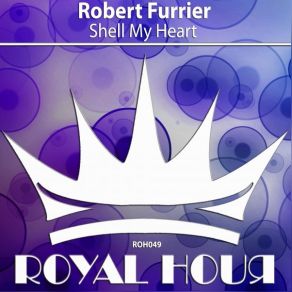 Download track Shell My Heart (Original Mix) Robert Furrier