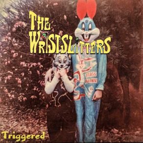 Download track Triggered The Wristslitters