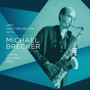 Download track Song For Barry Michael Brecker, UMO Jazz Orchestra