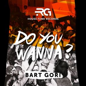 Download track Do You Wanna? Bart Gori